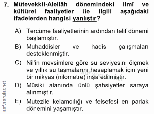 7. soru: Mütevekkil-Alellâh dönemindeki ilmî ve kültürel faaliyetler ile ilgili aşağıdaki ifadelerden hangisi yanlıştır? A) Te…