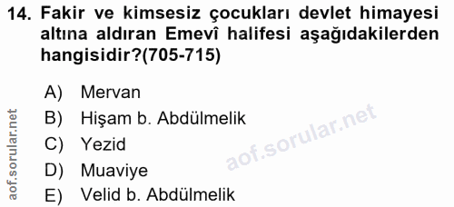 14. soru: Fakir ve kimsesiz çocukları devlet himayesi altına aldıran Emevî halifesi aşağıdakilerden hangisidir?(705-715) A) Mer…