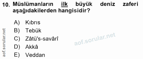 10. soru: Müslümanların ilk büyük deniz zaferi aşağıdakilerden hangisidir? A) Kıbrıs rular.net B) Tebük C) Zâtü's-savârî D) Akk…