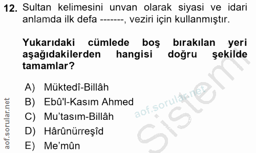 12. soru: Sultan kelimesini unvan olarak siyasi ve idari anlamda ilk defa --_, veziri için kullanmıştır. Yukarıdaki cümlede boş…
