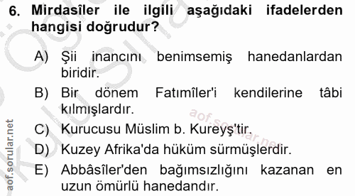 6. soru: Mirdasiler ile ilgili aşağıdaki ifadelerden hangisi doğrudur? A) Şil inancını benimsemiş hanedanlardan biridir. B) Bi…