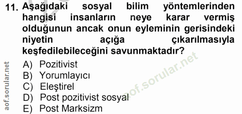 11. soru: Aşağıdaki sosyal bilim yöntemlerinden hangisi insanların neye karar vermiş olduğunun ancak onun eyleminin gerisindeki…