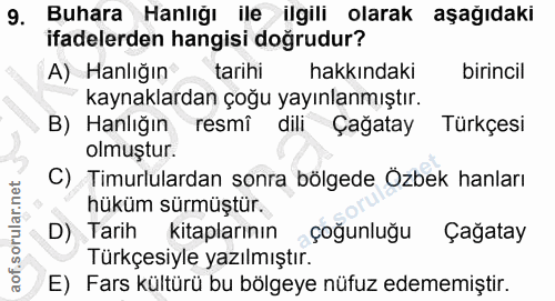 9. soru: Buhara Hanlığı ile ilgili olarak aşağıdaki ifadelerden hangisi doğrudur? A) Hanlığın tarihi hakkındaki birincil kayna…