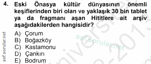 4. soru: Eski Önasya kültür dünyasının önemli keşiflerinden biri olan ve yaklaşık 30 bin tablet ya da fragmanı aşan Hititlere…