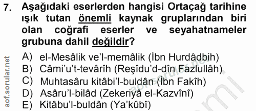 7. soru: Aşağıdaki eserlerden hangisi Ortaçağ tarihine ışık tutan önemli kaynak gruplarından biri olan coğrafi eserler ve seya…