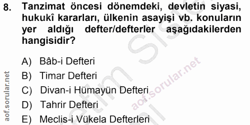 8. soru: Tanzimat öncesi dönemdeki, devletin siyasi, hukuki kararları, ülkenin asayişi vb. konuların yer aldığı defter/defterl…