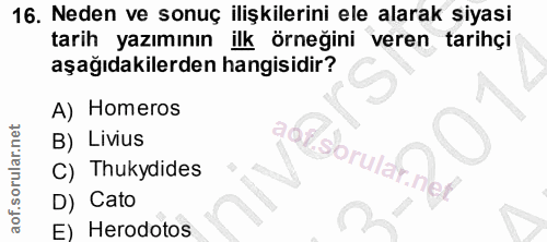 16. soru: Neden ve sonuç ilişkilerini ele alarak siyasi tarih yazımının ilk örneğini veren tarihçi aşağıdakilerden hangisidir?…