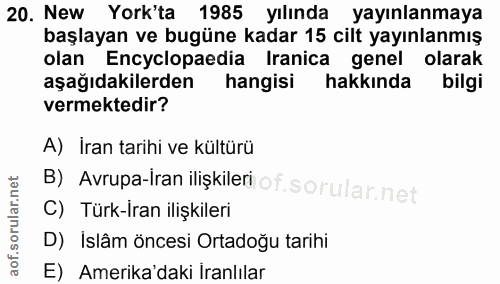 20. soru: New York'ta 1985 yılında yayınlanmaya başlayan ve bugüne kadar 15 cilt yayınlanmış olan Encyclopaedia Iranica genel o…