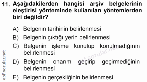 11. soru: Aşağıdakilerden hangisi arşiv belgelerinin eleştirisi yönteminde kullanılan yöntemlerden biri değildir? A) Belgenin t…