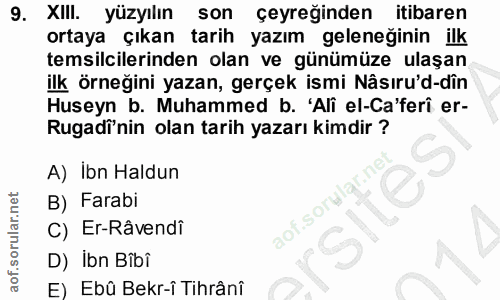 9. soru: XIII. yüzyılın son çeyreğinden itibaren ortaya çıkan tarih yazım geleneğinin ilk temsilcilerinden olan ve günümüze ul…