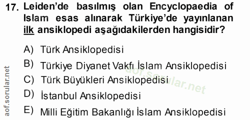 17. soru: Leiden'de basılmış olan Encyclopaedia of Islam esas alınarak Türkiye'de yayınlanan ilk ansiklopedi aşağıdakilerden ha…