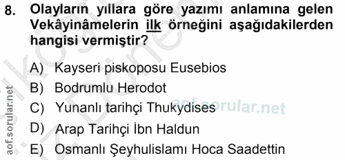 8. soru: Olayların yıllara göre yazımı anlamına gelen Vekâyinâmelerin ilk örneğini aşağıdakilerden hangisi vermiştir? A) Kayse…