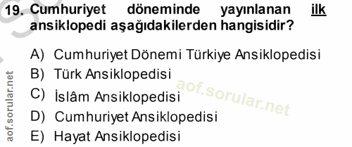 19. soru: Cumhuriyet döneminde yayınlanan ilk ansiklopedi aşağıdakilerden hangisidir? A) Cumhuriyet Dönemi Türkiye Ansiklopedis…