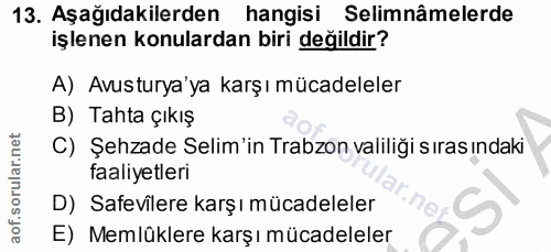 13. soru: Aşağıdakilerden hangisi Selimnâmelerde işlenen konulardan biri değildir? A) Avusturya'ya karşı mücadeleler B) Tahta ç…