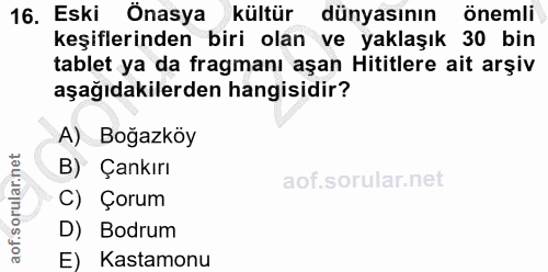 16. soru: ESki Onasya kültür kültür dünyasının önemli keşiflerinden biri olan ve yaklaşık 30 bin tablet ya da fragmanı aşan Hit…