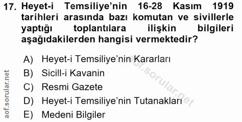 17. soru: Heyet-i Temsiliye'nin 16-28 Kasım 1919 tarihleri arasında bazı komutan ve sivillerle yaptığı toplantılara ilişkin bil…