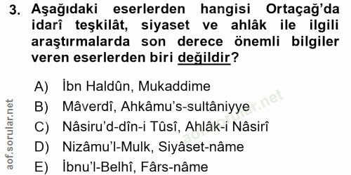 3. soru: Aşağıdaki eserlerden hangisi Ortaçağ'da idarî teşkilât, siyaset ve ahlâk ile ilgili araştırmalarda son derece önemli…