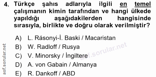 4. soru: Türkçe şahıs adlarıyla ilgili en temel çalışmanın kimin tarafından ve hangi ülkede yapıldığı aşağıdakilerden hangisin…