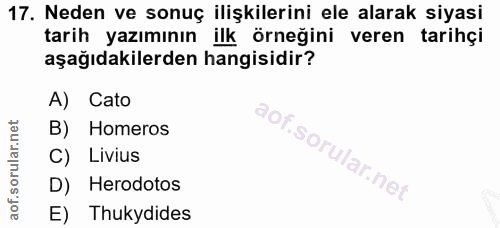 17. soru: Neden ve sonuç ilişkilerini ele alarak siyasi tarih yazımının ilk örneğini veren tarihçi aşağıdakilerden hangisidir?…