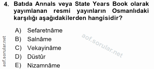 4. soru: Batıda Annals veya State Years Book olarak yayımlanan resmi yayınların Osmanlıdaki karşılığı aşağıdakilerden hangisid…