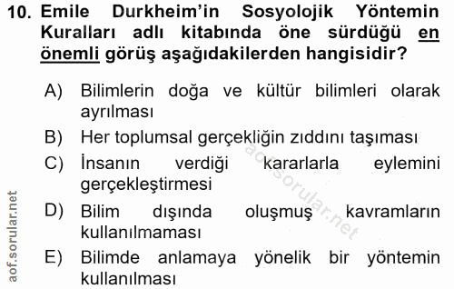 10. soru: Emile Durkheim'in Sosyolojik Yöntemin Kuralları adlı kitabında öne sürdüğü en önemli görüş aşağıdakilerden hangisidir…