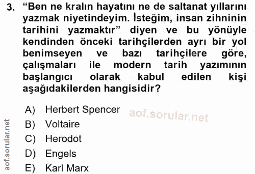 3. soru: "Ben ne kralın hayatını ne de saltanat yıllarını yazmak niyetindeyim. İsteğim, insan zihninin tarihini yazmaktır" diy…