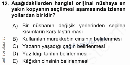 12. soru: Aşağıdakilerden hangisi orijinal nüshaya en yakın kopyanın seçilmesi aşamasında izlenen yollardan biridir? A) Bir nüs…
