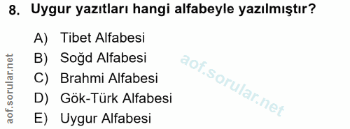 8. soru: Uygur yazıtları hangi alfabeyle yazılmıştır? A) Tibet Alfabesi B) Soğd Alfabesi C) Brahmi Alfabesi D) Gök-Türk Alfabe…