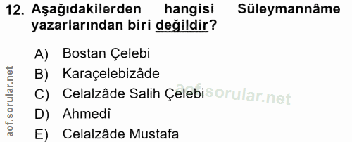 12. soru: Aşağıdakilerden hangisi Süleymannâme yazarlarından biri değildir? A) Bostan Çelebi B) Karaçelebizâde C) Celalzâde Sal…