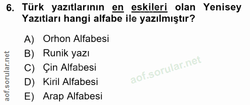6. soru: Türk yazıtlarının en eskileri olan Yenisey Yazıtları hangi alfabe ile yazılmıştır? A) Orhon Alfabesi B) Runik yazı C)…