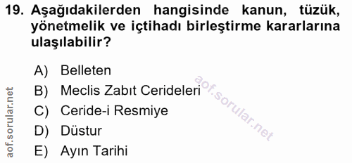 19. soru: Aşağıdakilerden hangisinde kanun, tüzük, yönetmelik ve içtihadı birleştirme kararlarına ulaşılabilir? B) Meclis Zabit…