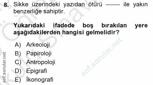 8. soru: Sikke üzerindeki yazıdan ötürü ile yakın benzerliğe sahiptir. Yukarıdaki ifadede boş bırakılan yere aşağıdakilerden h…