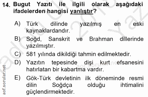 14. soru: Bugut Yazıtı ile ilgili olarak aşağıdaki ifadelerden hangisi yanlıştır? A) Türk dilinde yazılmış en eski kaynaklardan…