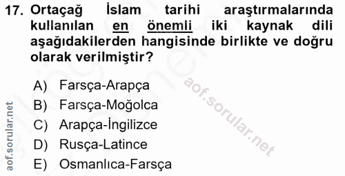17. soru: Ortaçağ Islam tarihi araştırmalarında kullanılan en önemli iki kaynak dili aşağıdakilerden hangisinde birlikte ve doğ…