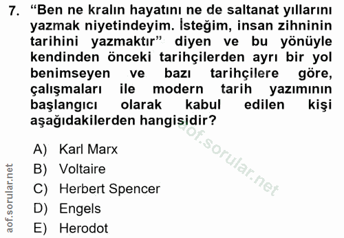 7. soru: "Ben ne kralın hayatını ne de saltanat yıllarını yazmak niyetindeyim. İsteğim, insan zihninin tarihini yazmaktır" diy…