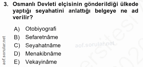 3. soru: Osmanlı Devleti elçisinin gönderildiği ülkede yaptığı seyahatini anlattığı belgeye ne ad verilir? A) Otobiyografi B)…