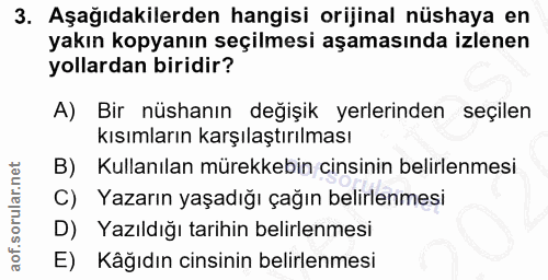 3. soru: Aşağıdakilerden hangisi orijinal nüshaya en yakın kopyanın seçilmesi aşamasında izlenen yollardan biridir? A)| Bir nü…