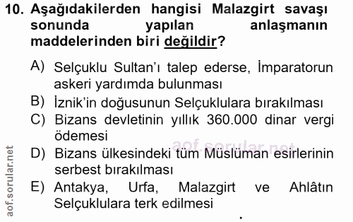 10. soru: Aşağıdakilerden hangisi Malazgirt savaşı sonunda yapılan anlaşmanın maddelerinden biri değildir? A) Selçuklu Sultan'ı…