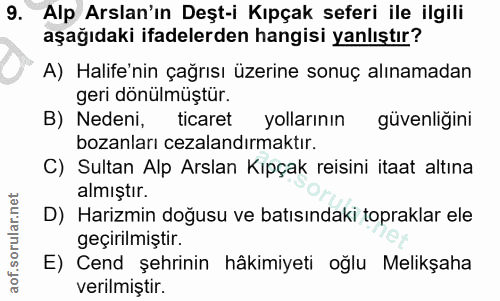 9. soru: Alp Arslan'ın Deşt-i Kıpçak seferi ile ilgili aşağıdaki ifadelerden hangisi yanlıştır? A) Halife'nin çağrısı üzerine…