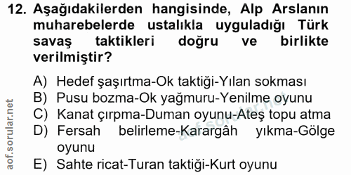 12. soru: Aşağıdakilerden hangisinde, Alp Arslanın muharebelerde ustalıkla uyguladığı Türk savaş taktikleri doğru ve birlikte v…
