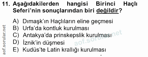 11. soru: Aşağıdakilerden hangisi Birinci Haçlı Seferi'nin sonuçlarından biri değildir? A) Dımaşk'ın Haçlıların eline geçmesi B…