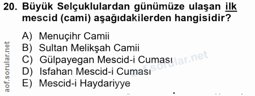 20. soru: Büyük Selçuklulardan günümüze ulaşan ilk mescid (cami) aşağıdakilerden hangisidir? A) Menuçihr Camii B) Sultan Melikş…
