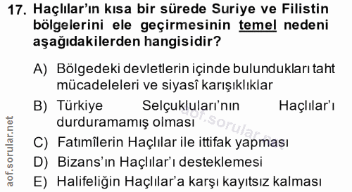 17. soru: Haçlılar'ın kısa bir sürede Suriye ve Filistin bolgelerini ele geçirmesinin temel nedeni aşağıdakilerden hangisidir?…
