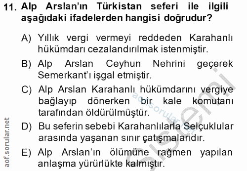 11. soru: Alp Arslan'ın Türkistan seferi ile ilgili aşağıdaki ifadelerden hangisi doğrudur? A) Yıllık vergi vermeyi reddeden Ka…