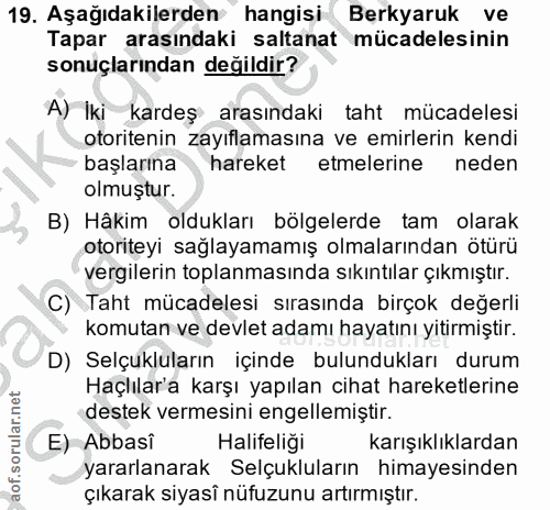 19. soru: Aşağıdakilerden hangisi Berkyaruk ve Tapar arasındaki saltanat mücadelesinin sonuçlarından değildir? A) İki kardeş ar…