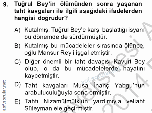 9. soru: Tuğrul Bey'in ölümünden sonra yaşanan taht kavgaları ile ilgili aşağıdaki ifadelerden hangisi doğrudur? A) Kutalmış,…