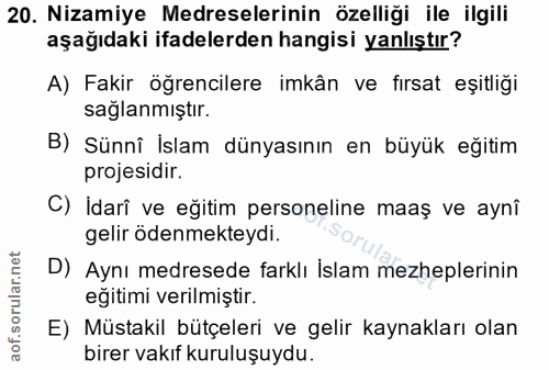 20. soru: Nizamiye Medreselerinin özelliği ile ilgili aşağıdaki ifadelerden hangisi yanlıştır? A) Fakir öğrencilere imkân ve fı…