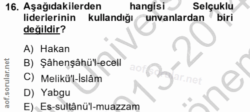 16. soru: Aşağıdakilerden hangisi Selçuklu liderlerinin kullandığı unvanlardan biri değildir? A) Hakan B) Şâhenşâhü'-ecell C) M…