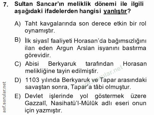 7. soru: Sultan Sancar'ın meliklik dönemi ile ilgili aşağıdaki ifadelerden hangisi yanlıştır? A) Taht kavgalarında son derece…