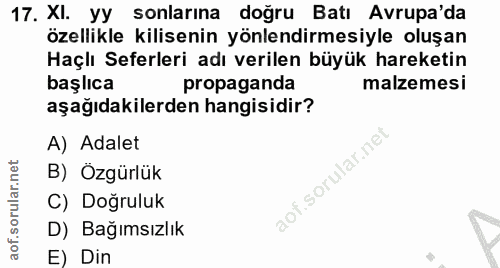 17. soru: XI. Yy sonlarına doğru Batı Avrupa'da özellikle kilisenin yönlendirmesiyle oluşan Haçlı Seferleri adı verilen büyük h…